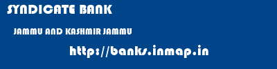SYNDICATE BANK  JAMMU AND KASHMIR JAMMU    banks information 